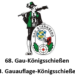 68. Gau-Königsschießen 13. Gauauflage-Königsschießen